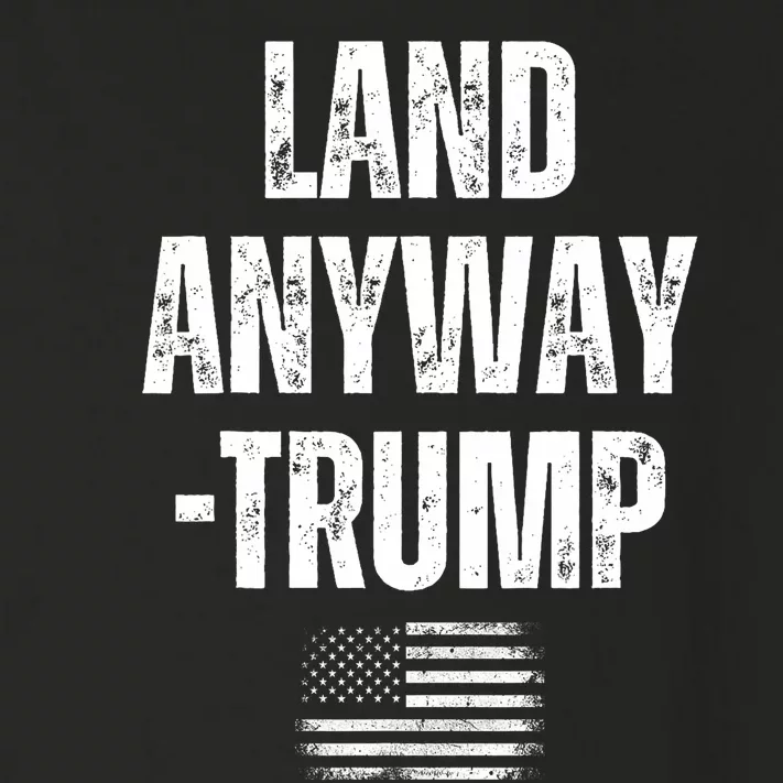 Land Anyway Trump Funny Saying America Flag Toddler Long Sleeve Shirt