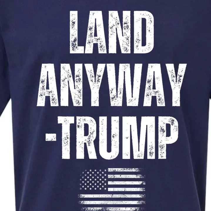 Land Anyway Trump Funny Saying America Flag Sueded Cloud Jersey T-Shirt