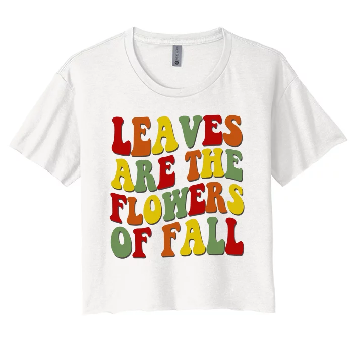 Leaves Are The Flowers Of Fall Retro Women's Crop Top Tee