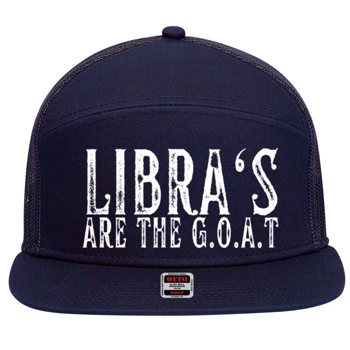 Libras Are The G O A T September October Libra Birthday Gift 7 Panel Mesh Trucker Snapback Hat