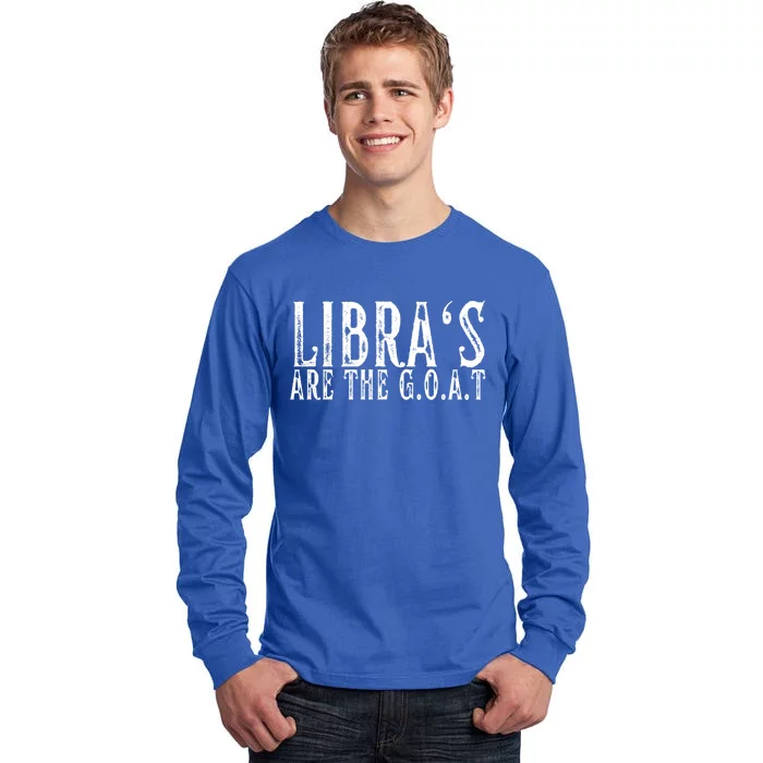 Libras Are The G O A T September October Libra Birthday Gift Tall Long Sleeve T-Shirt