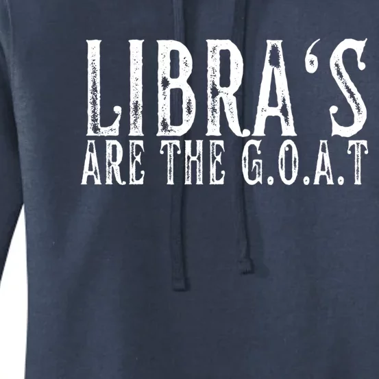 Libras Are The G O A T September October Libra Birthday Gift Women's Pullover Hoodie