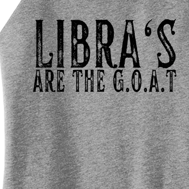 Libras Are The G O A T September October Libra Birthday Gift Women’s Perfect Tri Rocker Tank