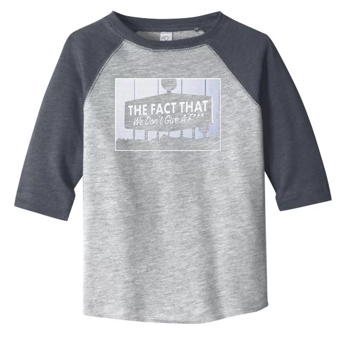 Los Angeles The Fact That We DonT Give A F Toddler Fine Jersey T-Shirt