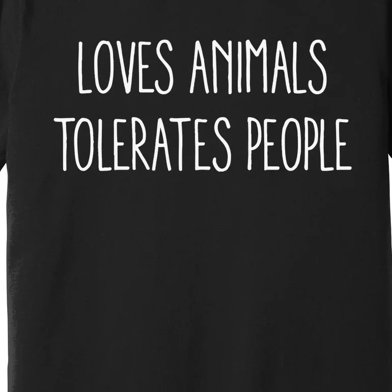 Loves Animals Tolerates People Premium T-Shirt