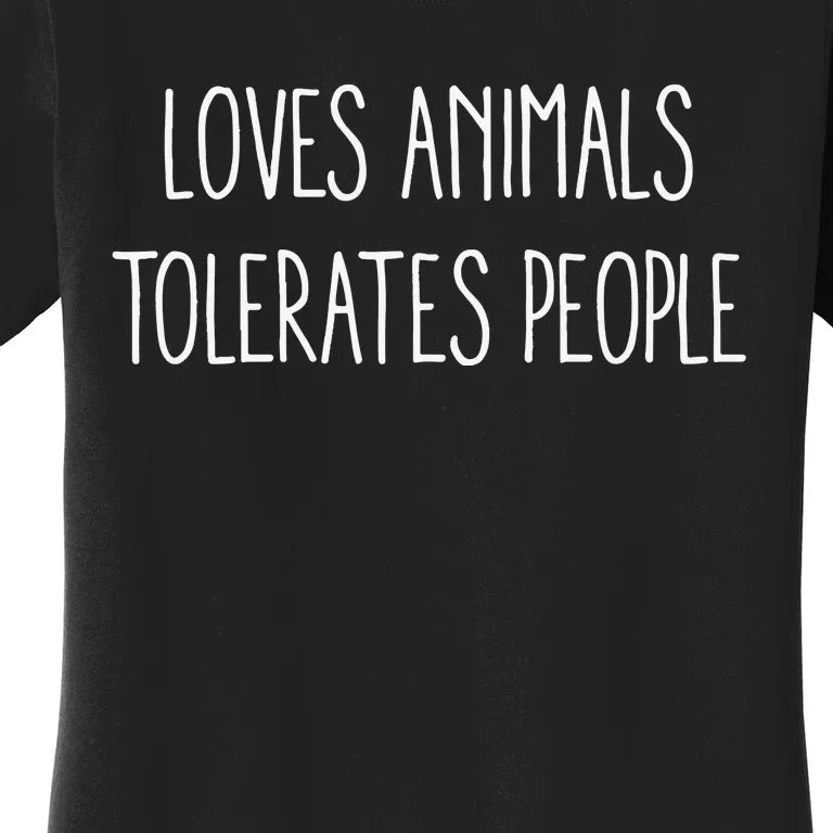 Loves Animals Tolerates People Women's T-Shirt