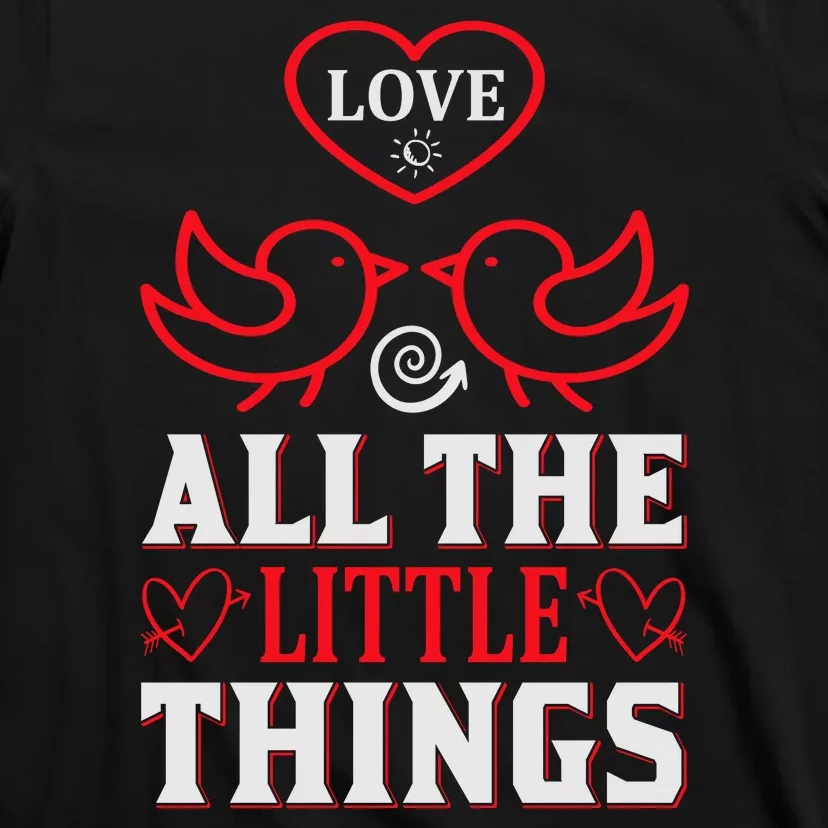 Love All The Little Things T-Shirt