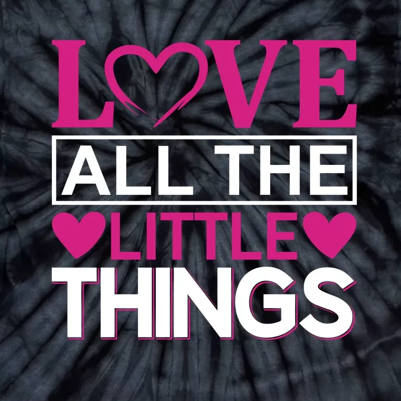 Love All The Little Things Tie-Dye T-Shirt