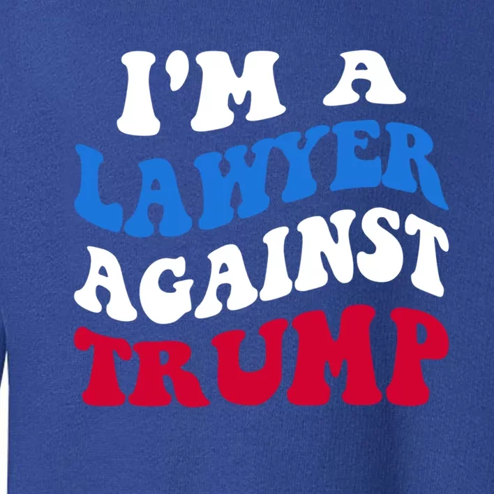 Lawyer Against Trump Democrat 2024 Elections Antitrump Gift Toddler Sweatshirt