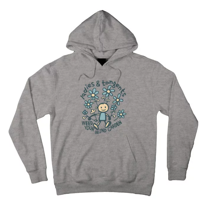 Ladies And Tangents Weed Your Mind Garden Tall Hoodie