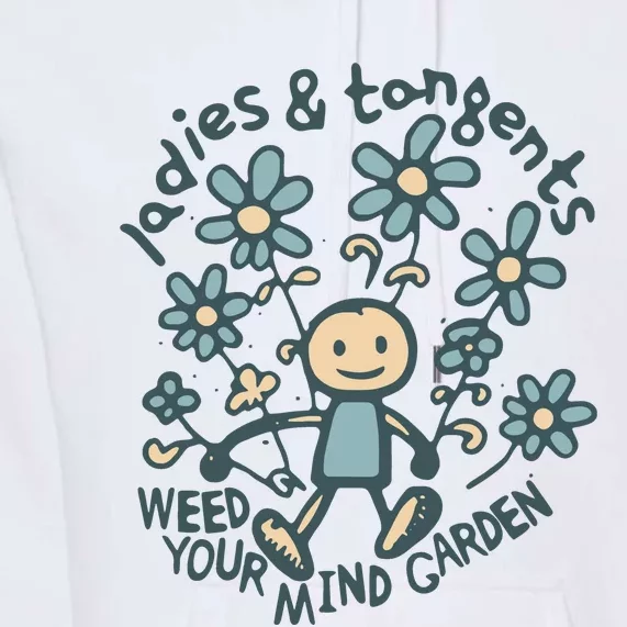 Ladies And Tangents Weed Your Mind Garden Premium Hoodie