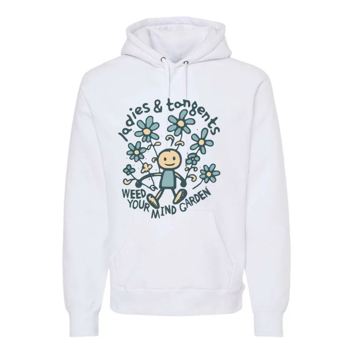 Ladies And Tangents Weed Your Mind Garden Premium Hoodie