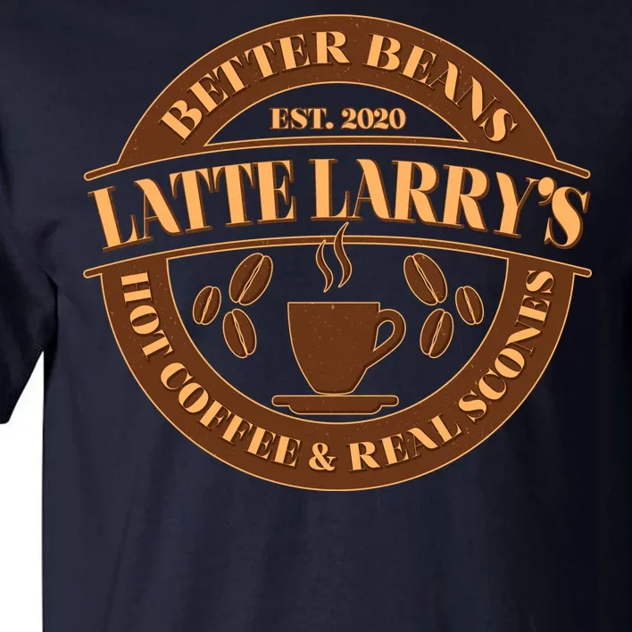 Latte Larry's Better Beans Hot Coffee & Real Scones Emblem Tall T-Shirt