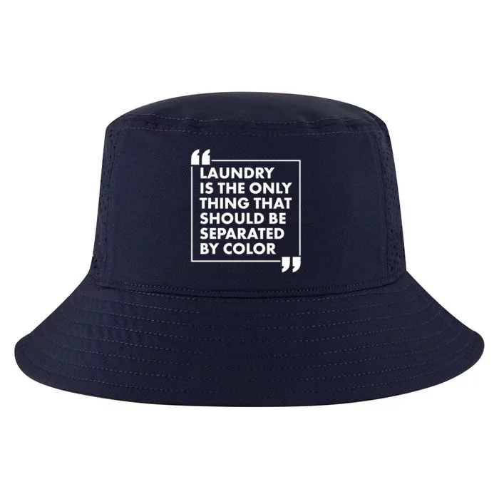 Laundry Is The Only Thing That Should Be Separated By Color Cool Comfort Performance Bucket Hat