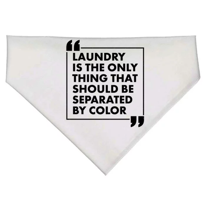 Laundry Is The Only Thing That Should Be Separated By Color USA-Made Doggie Bandana