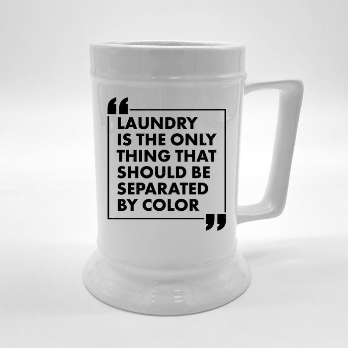 Laundry Is The Only Thing That Should Be Separated By Color Front & Back Beer Stein