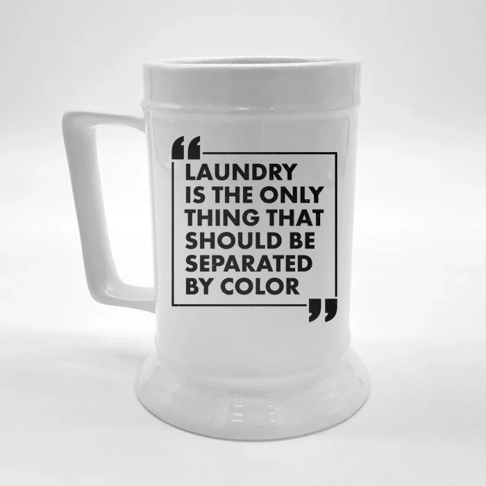 Laundry Is The Only Thing That Should Be Separated By Color Front & Back Beer Stein