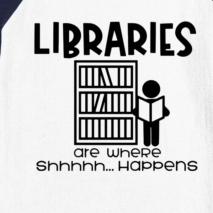 Libraries Are Where Shhhhh Happens Baseball Sleeve Shirt