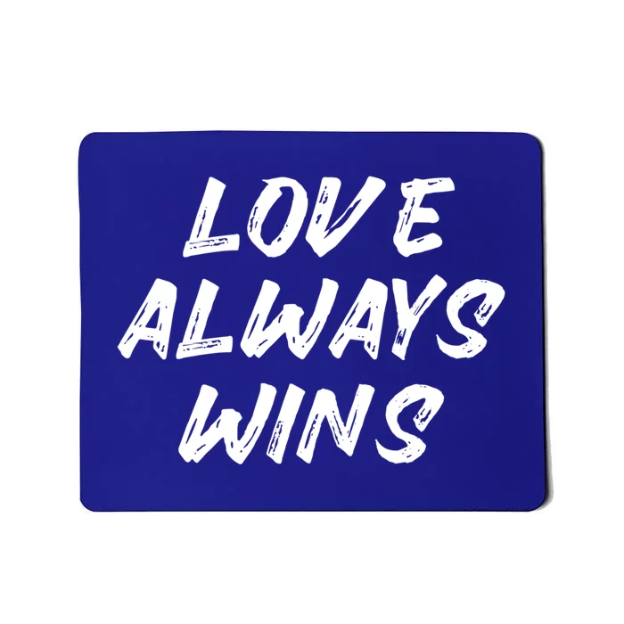 Love Always Wins Gift Mousepad