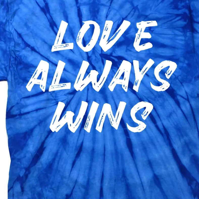 Love Always Wins Gift Tie-Dye T-Shirt