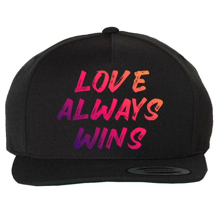 Love Always Wins Gift Great Gift Funny Gift Wool Snapback Cap