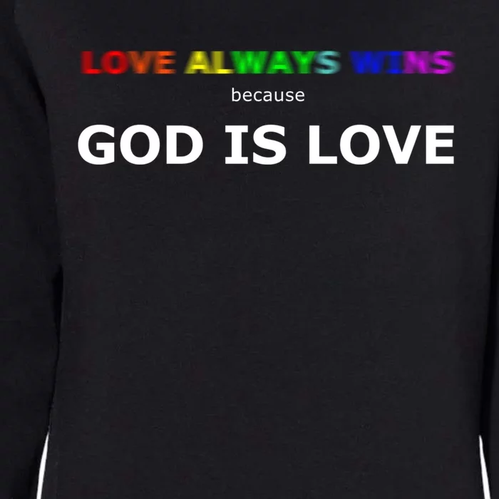 Love Always Wins Because God Is Love Gift Womens California Wash Sweatshirt