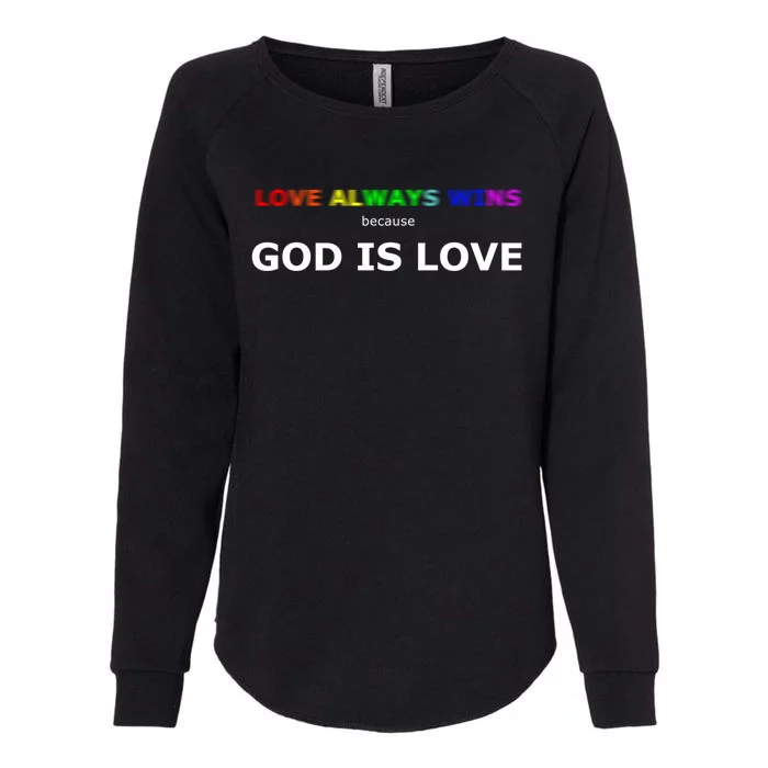 Love Always Wins Because God Is Love Gift Womens California Wash Sweatshirt