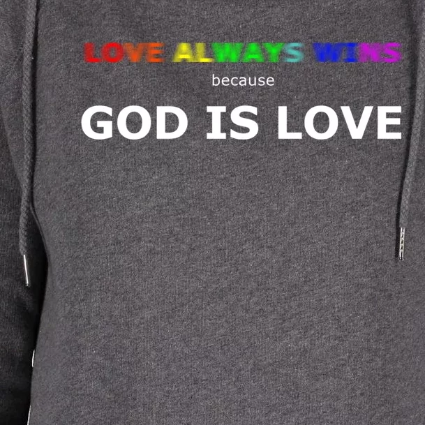 Love Always Wins Because God Is Love Gift Womens Funnel Neck Pullover Hood