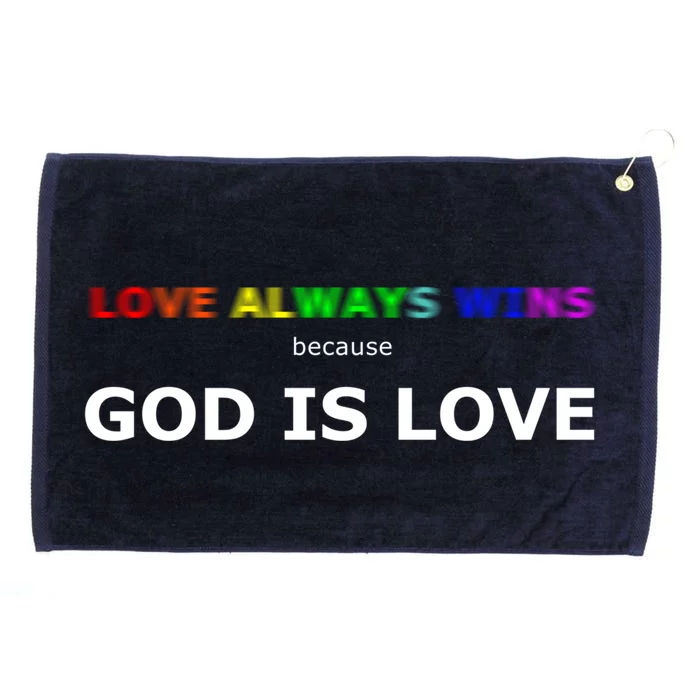 Love Always Wins Because God Is Love Gift Grommeted Golf Towel