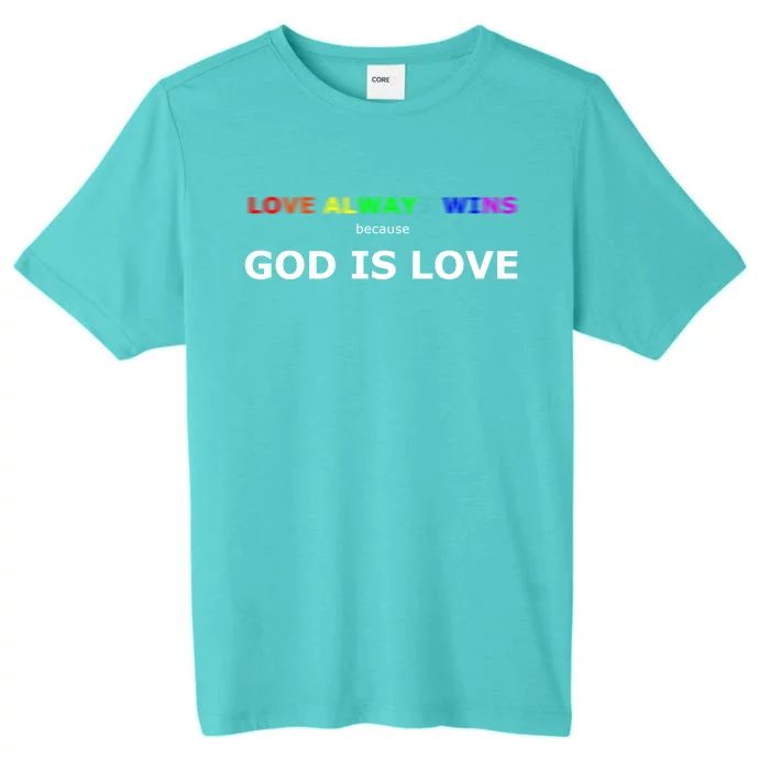 Love Always Wins Because God Is Love Gift ChromaSoft Performance T-Shirt