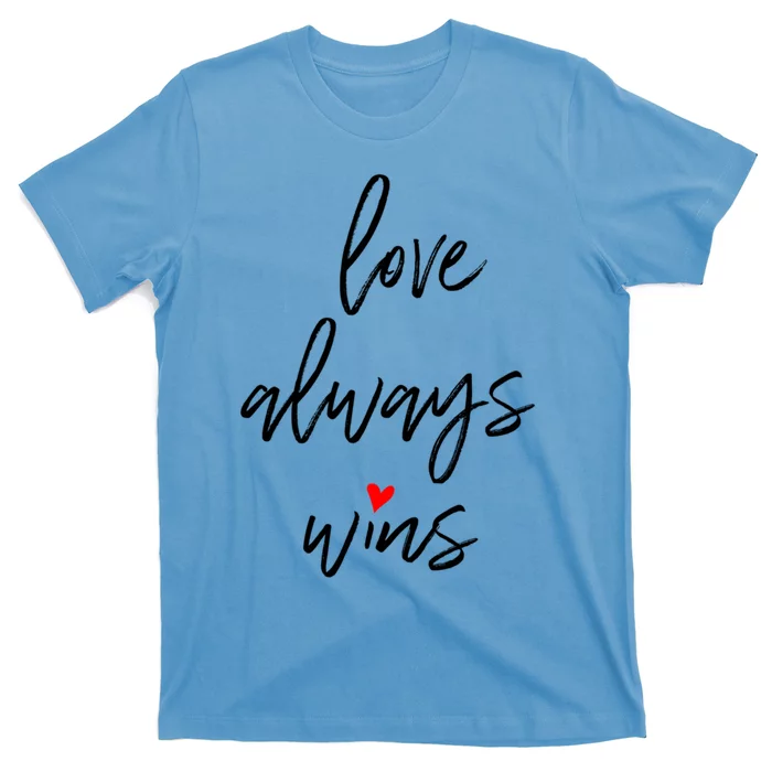 Love Always Wins Gift T-Shirt