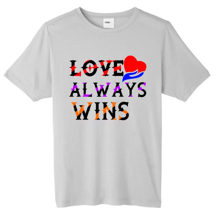 Love Always Wins Valentines Day Tees For Valentine Gift ChromaSoft Performance T-Shirt