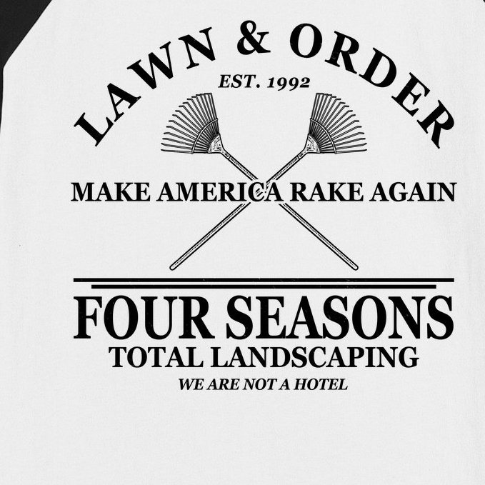 Lawn & Order Make America Rake Again Four Seasons Total Landscaping Baseball Sleeve Shirt