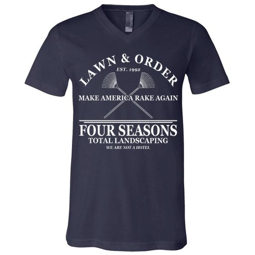 Lawn & Order Make America Rake Again Four Seasons Total Landscaping V-Neck T-Shirt
