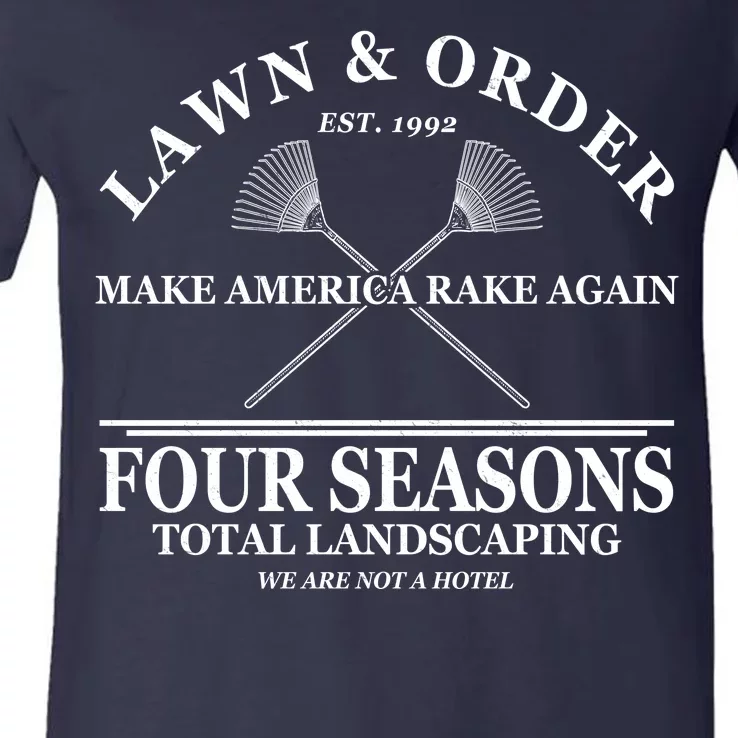 Lawn & Order Make America Rake Again Four Seasons Total Landscaping V-Neck T-Shirt