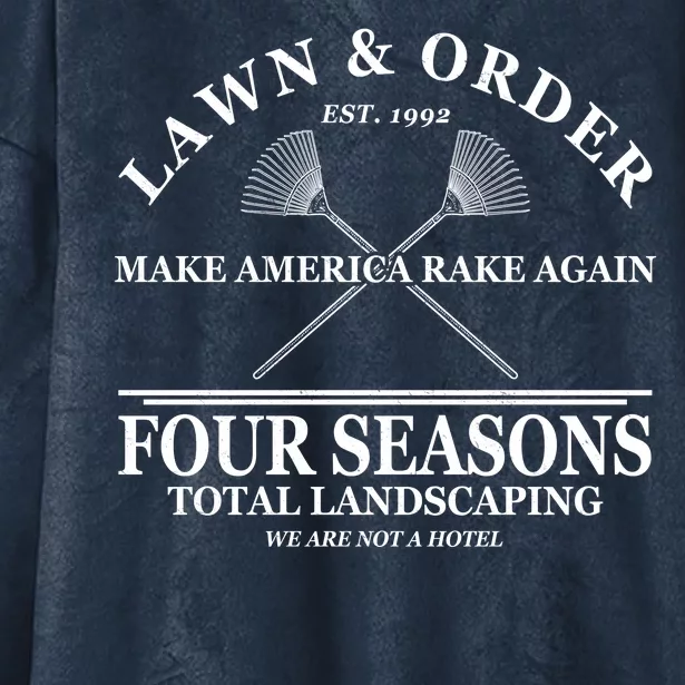 Lawn & Order Make America Rake Again Four Seasons Total Landscaping Hooded Wearable Blanket