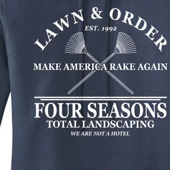 Lawn & Order Make America Rake Again Four Seasons Total Landscaping Women's Pullover Hoodie