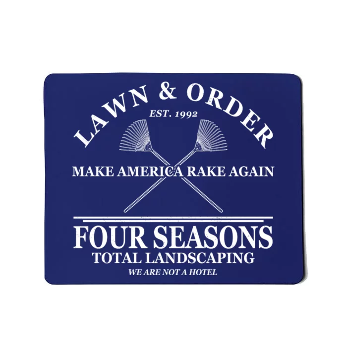 Lawn & Order Make America Rake Again Four Seasons Total Landscaping Mousepad