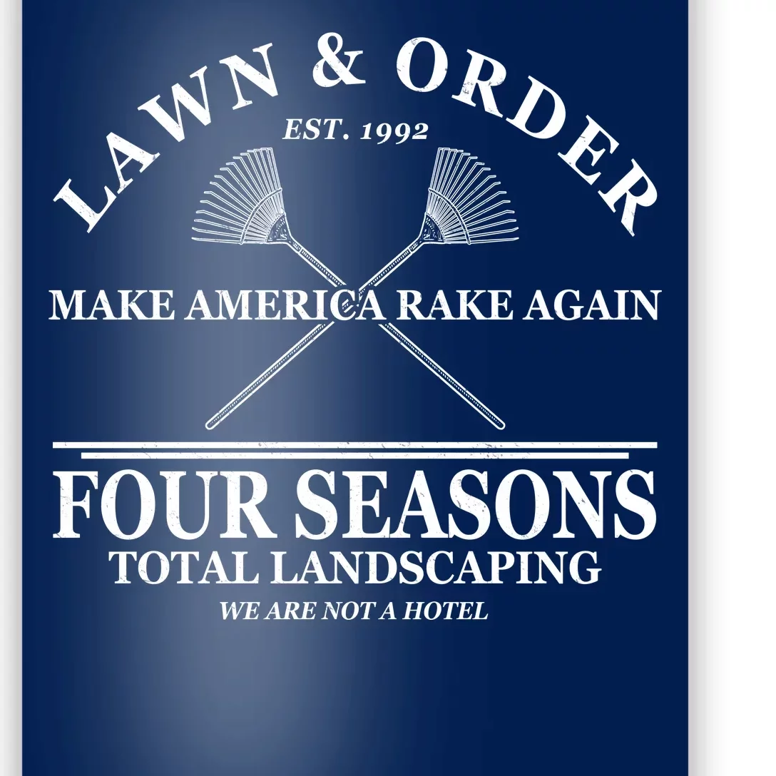 Lawn & Order Make America Rake Again Four Seasons Total Landscaping Poster