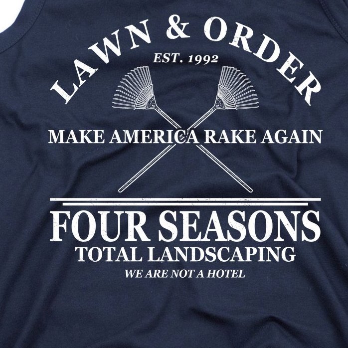 Lawn & Order Make America Rake Again Four Seasons Total Landscaping Tank Top