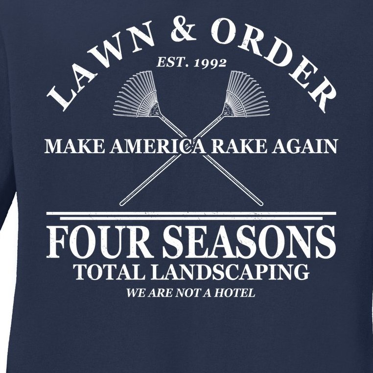 Lawn & Order Make America Rake Again Four Seasons Total Landscaping Ladies Missy Fit Long Sleeve Shirt