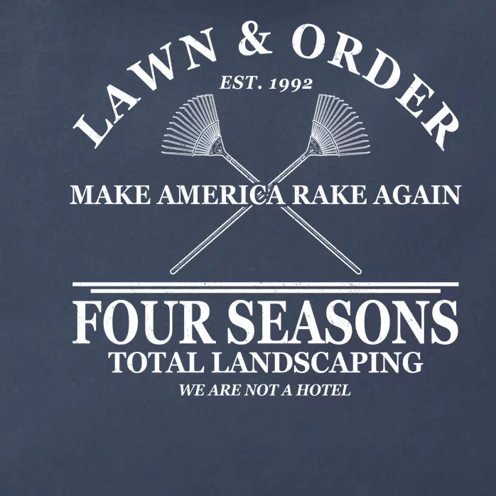 Lawn & Order Make America Rake Again Four Seasons Total Landscaping Zip Tote Bag