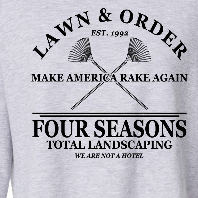 Lawn & Order Make America Rake Again Four Seasons Total Landscaping Cropped Pullover Crew