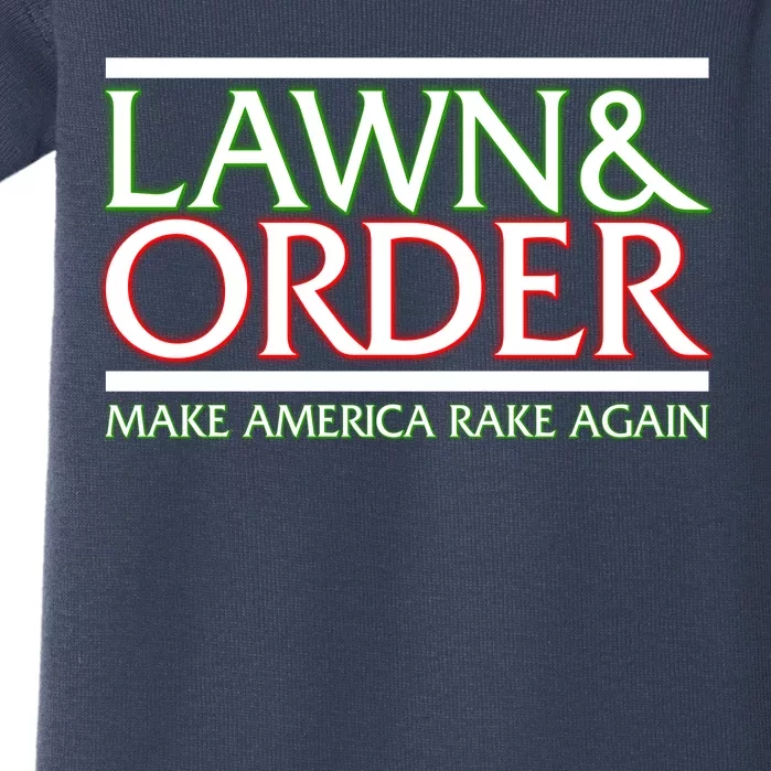 Lawn And Order Make America Rake Again Baby Bodysuit