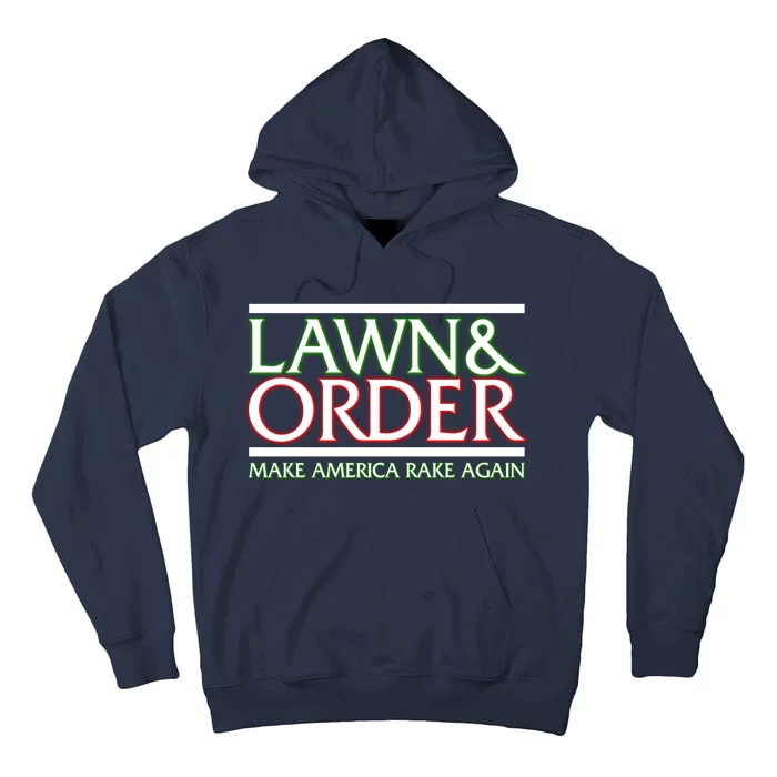 Lawn And Order Make America Rake Again Tall Hoodie