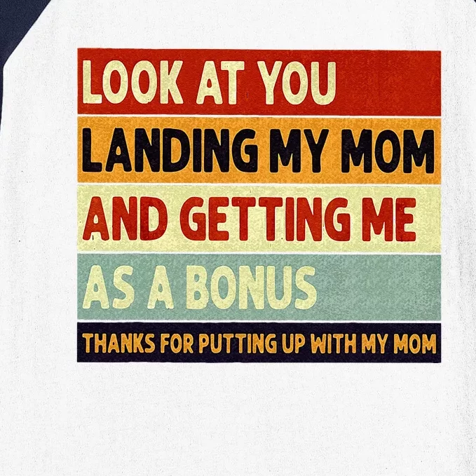 look at you landing my mom and getting me as a bonus Baseball Sleeve Shirt