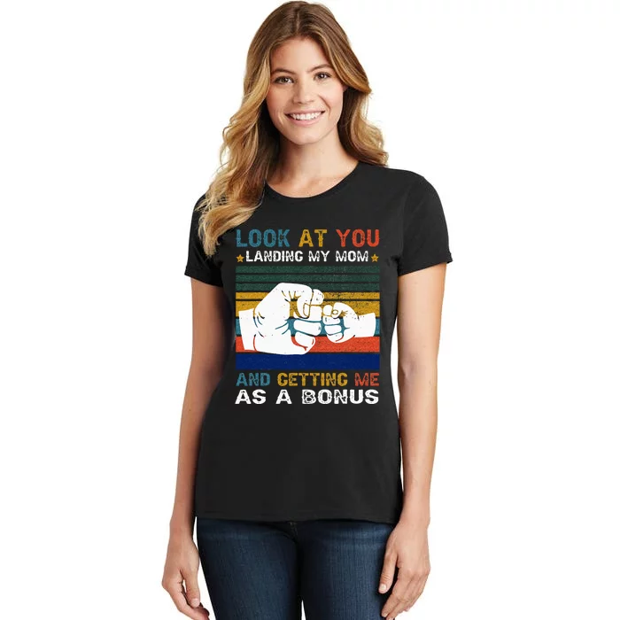 Look At You Landing My Mom Getting Me As A Bonus Funny Dad Women's T-Shirt