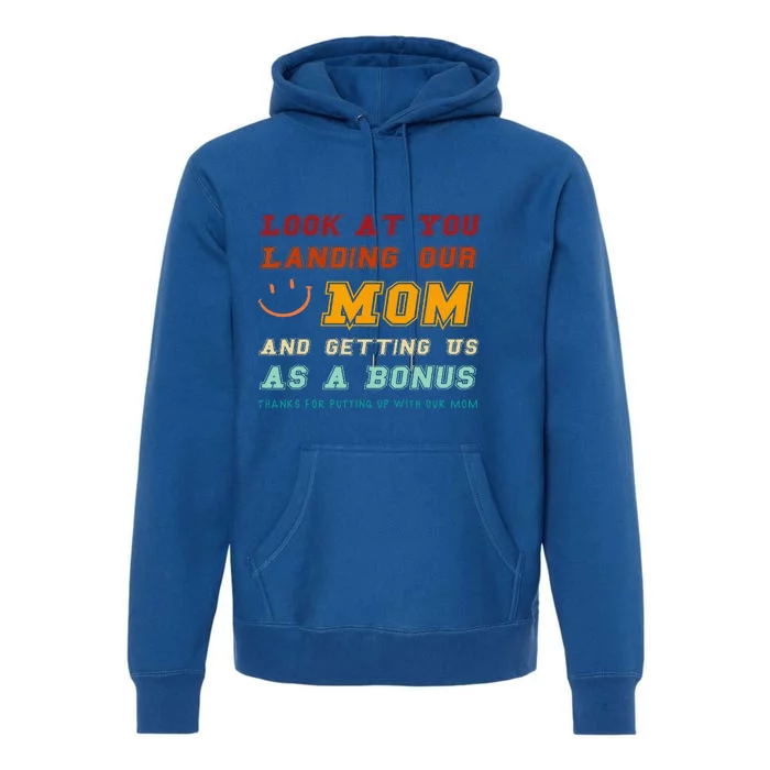 Look At You Landing Our Mom And Getting Us As A Bonus Funny Premium Hoodie