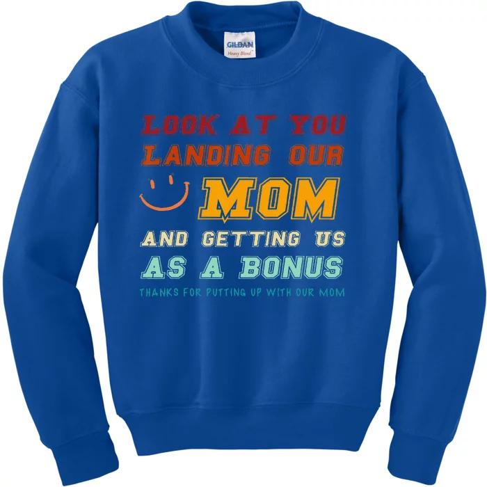 Look At You Landing Our Mom And Getting Us As A Bonus Funny Kids Sweatshirt