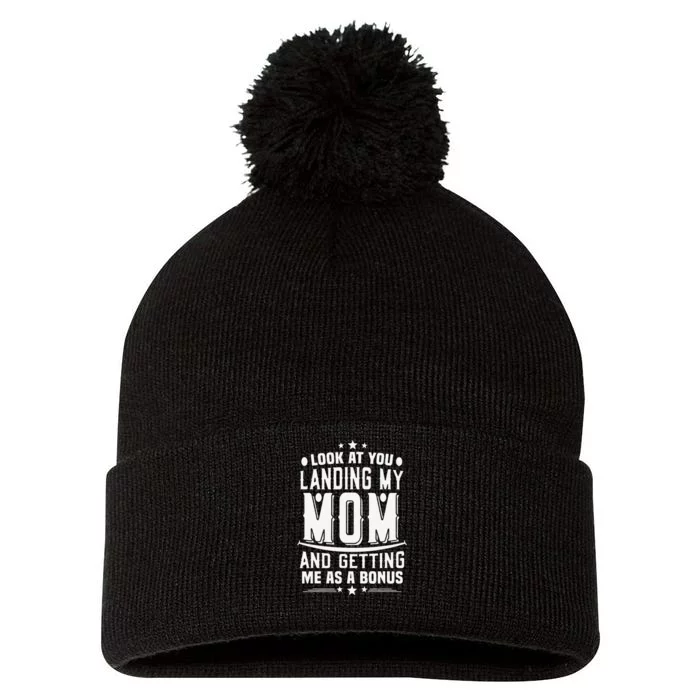 Look At You Landing My Mom Getting Me As A Bonus Funny Dad Pom Pom 12in Knit Beanie